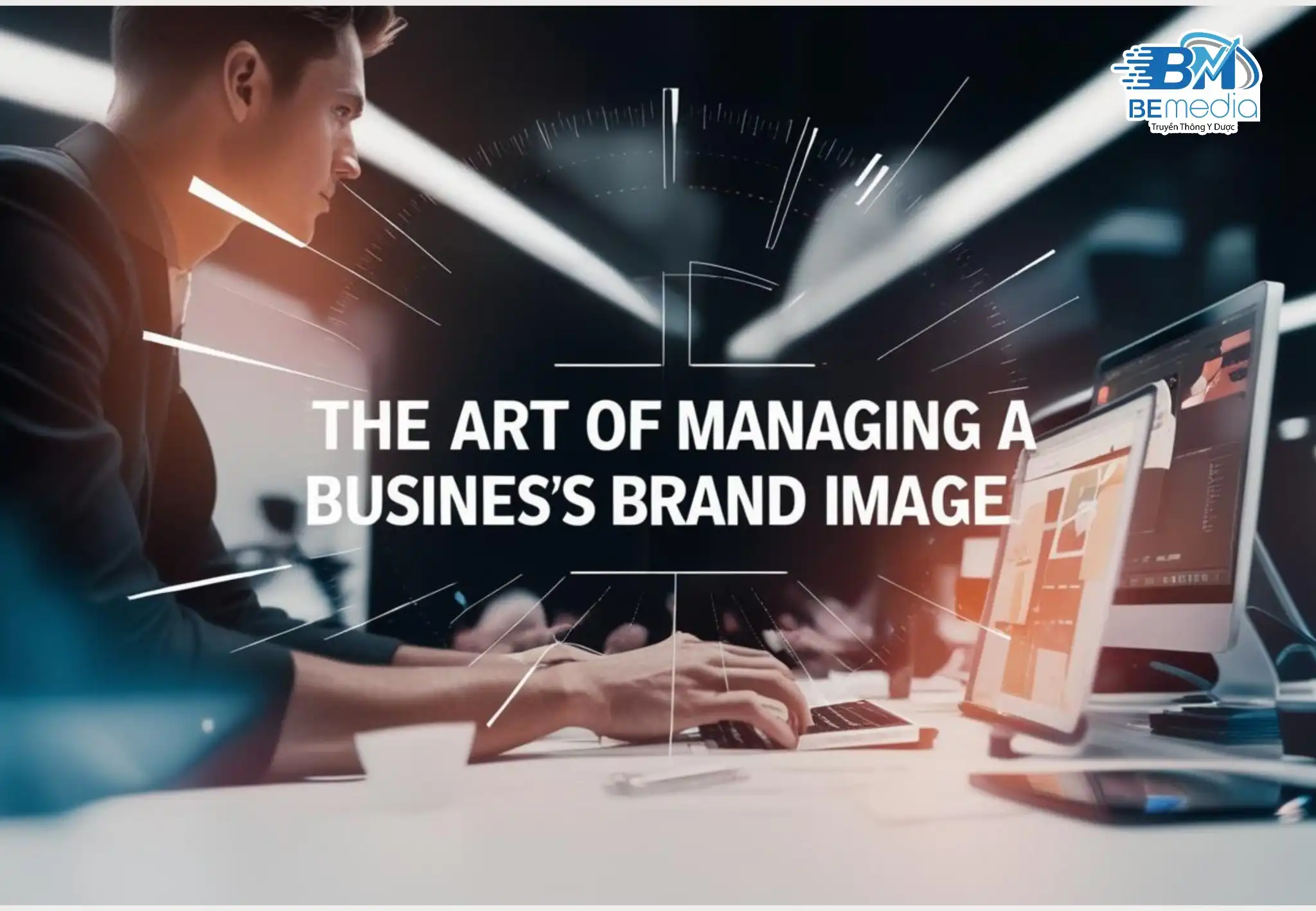 Nghệ Thuật Quản Trị Hình Ảnh Thương Hiệu: Xây Dựng Giá Trị Bền Vững