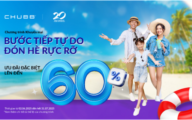 Đón hè cùng Chubb Life với ưu đãi quà tặng lên đến 90 triệu đồng