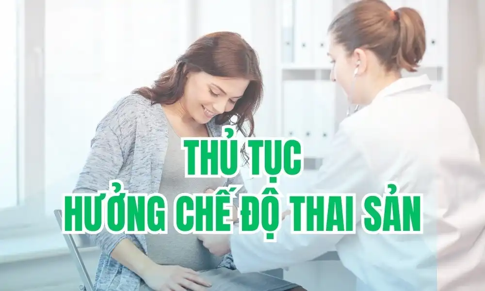 Thủ tục hưởng chế độ thai sản đối với lao động nữ sinh con